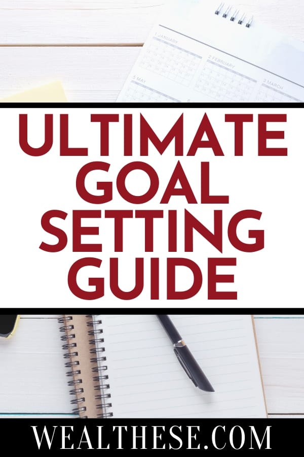 Pinterest Pin for The Ultimate Goal Setting Guide from Wealthese.com